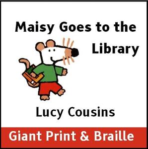 Maisy goes to the  Library (Giant print & Braille)