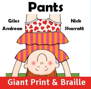 Pants (Giant print & Braille)